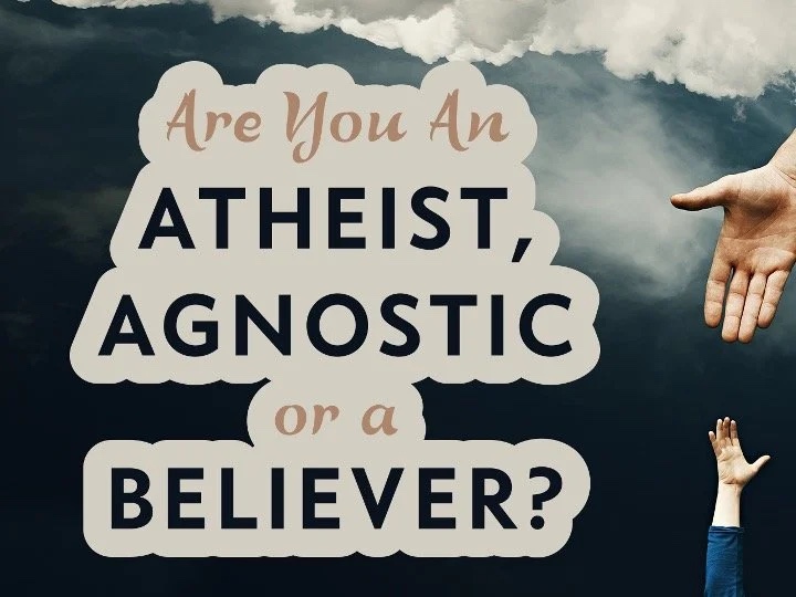 Slide: “Are You an Atheist, Agnostic or a Believer?”
