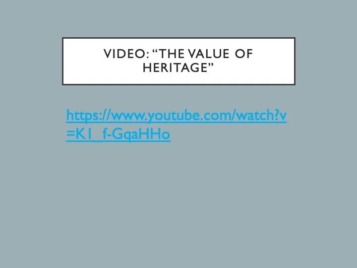 Slide: video link—the value of heritage.
