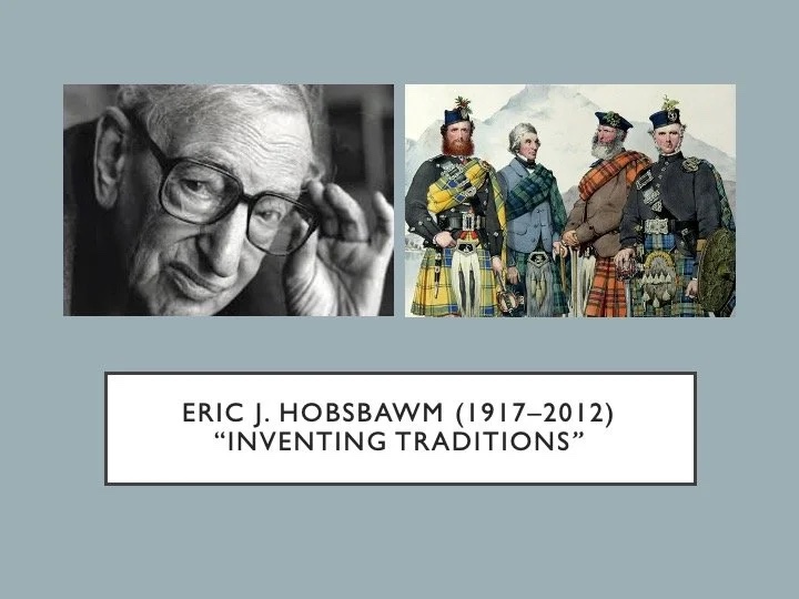 Slide: Eric J. Hobsbawm, “Inventing Traditions.”