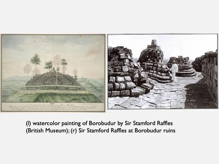 Slide: Borobudur—Raffles watercolor and photographs of the ruins.